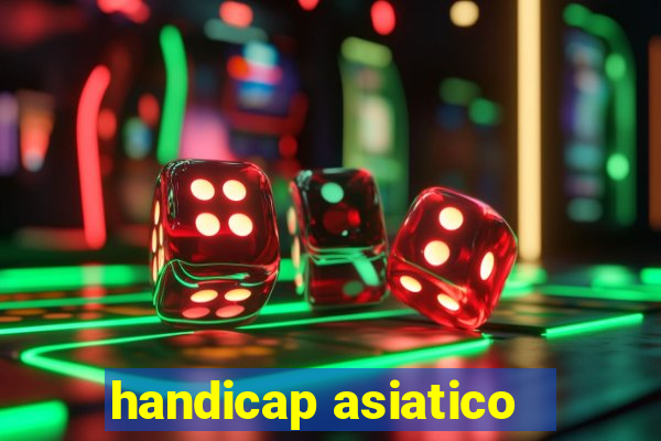 handicap asiatico - 1